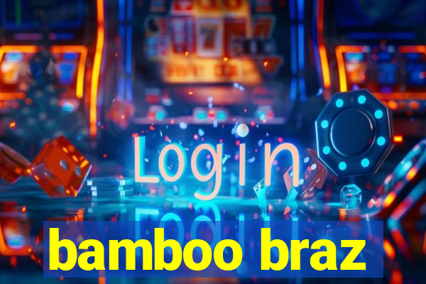 bamboo braz